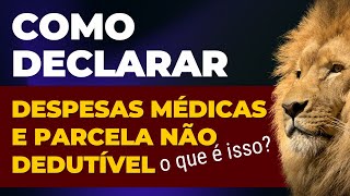 Imposto de renda 2024 como declarar despesas médicas e o que é parcela não dedutível reembolsável [upl. by Pool644]