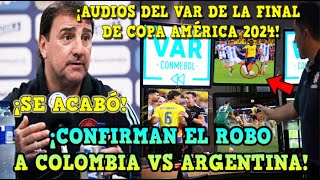 🚨¡SE ACABÓ AUDIOS del VAR CONFIRMAN el ROBO a COLOMBIA vs ARGENTINA en la FINAL COPA AMÉRICA 2024 [upl. by Yllac]