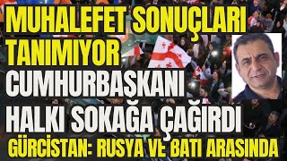 Gürcistan Muhalefet Sonuçları Tanımıyor Cumhurbaşkanı Halkı Sokağa Çağırdı [upl. by Aidnis]