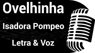 OVELHINHA  Isadora Pompeo  PLAYBACK COM LETRA E VOZ 🎙 [upl. by Liatris]