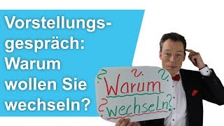 Vorstellungsgespräch Warum wollen Sie wechseln Perfekte Antworten auf Fragen  M Wehrle [upl. by Nwahshar299]