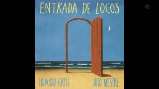 música  EDUARDO GATTI  NITO MESTRE  ENTRADA DE LOCOS 1989 [upl. by Duke]