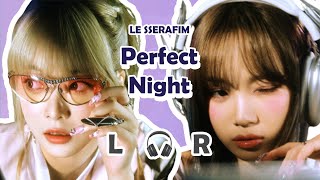 🎧좌우음성 Split Headset LE SSERAFIM 르세라핌 Perfect Night [upl. by Philcox]