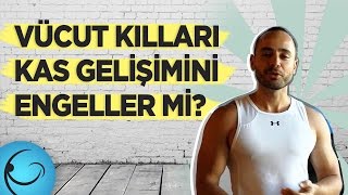 Vücut Kılları Kas Gelişimini Engeller mi [upl. by Natye]