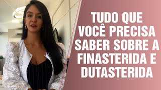 TUDO QUE VOCÊ PRECISA SABER SOBRE A FINASTERIDA E A DUTASTERIDA [upl. by Neel]