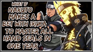 What If Naruto Make A Bet With Iruka To Master All Hand Seals In One Year [upl. by Tai650]