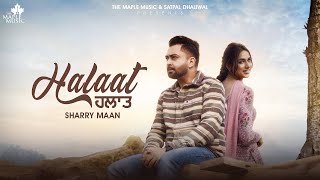 Halaat FULL VIDEO SHARRY MANN  Mistabaaz  Gurdeep Manalia  Latest Punjabi Songs 2024 [upl. by Ver]