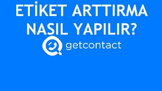 Getcontact Etiket Arttırma Nasıl Yapılır [upl. by Anrol150]