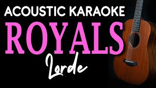 ROYALS  LORDE  ACOUSTIC KARAOKE [upl. by Iglesias823]