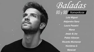 Luis Miguel Maná Alejandro Sanz Pablo Alboran Laura Pausini  Baladas romanticas en español [upl. by Bucella]