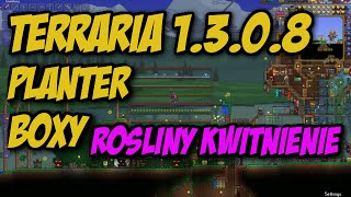 Terraria 1308 Poradnik Planter boxy Rośliny Kwitnienie PL [upl. by Grunberg]