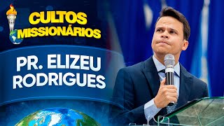 Pr Elizeu Rodrigues  Semana de Cultos Missionários [upl. by Nrehtac]