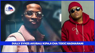 DULLY SYKES AKUBALI KIPAJI CHA TOXIC HADHARANI [upl. by Nylrac]