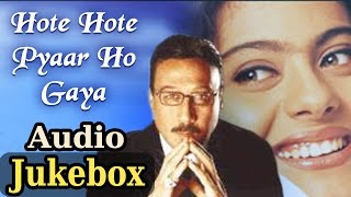 Hote Hote Pyar Ho Gaya HD  All Songs Kajol Jackie Shroff Kumar Sanu Alka Yagnik K S Chitra [upl. by Kubiak970]