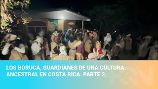 Los Boruca guardianes de una cultura ancestral en Costa Rica parte 2 [upl. by Berners]