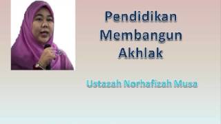 Ustazah Norhafizah Musa  Pendidikan Membangun Akhlak [upl. by Crocker]