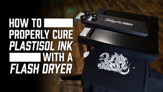 How to Properly Cure Plastisol Ink with a Flash Dryer [upl. by Nivrag]