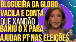 Blogueira da GloboNews vacila e deixa escapar que Xandão baniu o X para ajudar o PT nas eleições [upl. by Nomelihp]