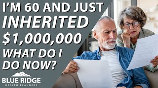 Im 60 And Just Inherited 1000000 Now What Do I Do [upl. by Hanfurd]