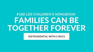 188  Families Can Be Together Forever Instrumental With Lyrics  LDS Childrens Songbook [upl. by Haissi]