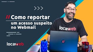 Como reportar um acesso suspeito no Webmail  Locaweb [upl. by Lacagnia]