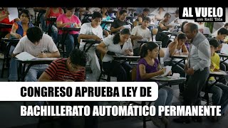 📍 Congreso aprueba ley de Bachillerato automático permanente Entrevista a Flavio Figallo [upl. by Ahsetan367]