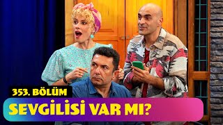 Sevgilisi Var Mı  353 Bölüm Güldür Güldür Show [upl. by Aihsikal202]