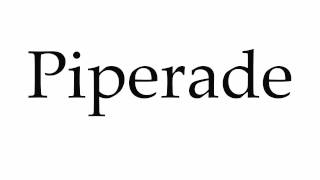 How to Pronounce Piperade [upl. by Uball]