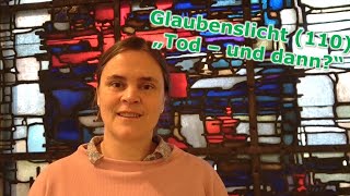 Glaubenslicht 110 Tod und dann Pfrn Mareike Blischke [upl. by Broek210]