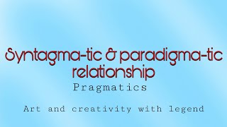 Paradigmatic amp Syntagmatic Relastionship  Pragmatics linguistics [upl. by Eseerehs]