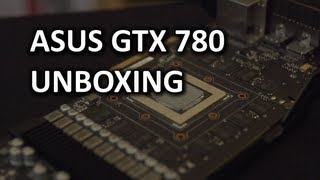 ASUS GeForce GTX 780 Direct CU II Unboxing amp Review [upl. by Licna582]