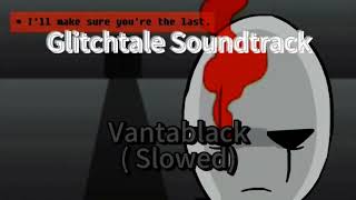 Glitchtale OST Vantablack Gaster Theme  Slowed [upl. by Neema]