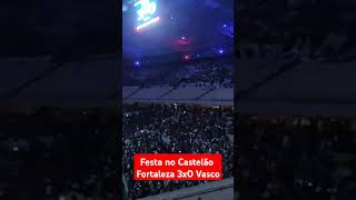 Festa no Castelão  Fortaleza 3x0 Vasco [upl. by Octavian]