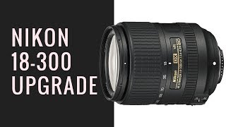 Nikon 18300mm BIG UPGRADE [upl. by Pulsifer716]