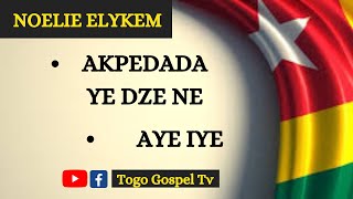 GOSPEL TOGOLAIS  NOELIE ELYKEM  Akpedada Aye Iye [upl. by Airotna716]