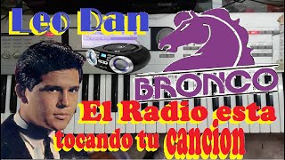 LEO DAN Ft BRONCO  El radio esta tocando tu canción Teclado [upl. by Sherrer674]