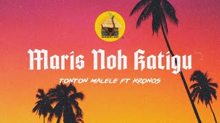 Maris Noh Katigu  Tonton Malele feat Kronos [upl. by Etram620]