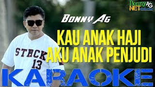 KAU ANAK HAJI AKU ANAK PENJUDI  BONNY AG cover  BONNY AG PRODUCTION [upl. by Arres]