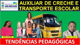 01AUXILIAR DE CRECHE E TRANSP ESCOLARÁGUAS LINDASGOTendências PedagógicasProfs Chagas e Delma [upl. by Madoc634]