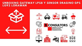 21  UNBOXING GATEWAY LPS8 Y SENSOR DRAGINO GPS LG92 LORAWAN [upl. by Torray]