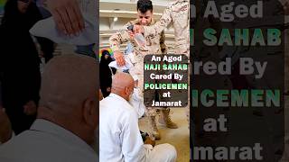 An Aged HAJI SAHAB Cared By Security Forces at Jamarat  jamarat makkah shorts youtubeshorts [upl. by Mauceri]