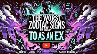 Worst Zodiac Signs To Have As An Ex zodiac astrology zodiacsigns sign [upl. by Ayotal547]