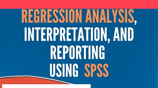 Regression Analysis Using SPSS  Analysis Interpretation and Reporting [upl. by Sidran]