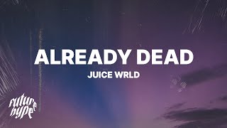 Juice WRLD  Already Dead Lyrics [upl. by Erminie]