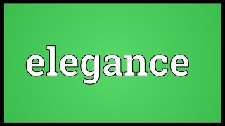 Elegance Meaning [upl. by Ragucci]