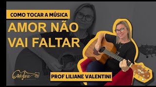 Como tocar a Música Amor Não Vai Faltar [upl. by Freemon]