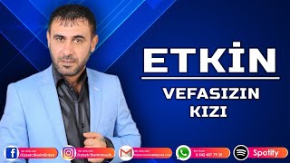 ETKİN  VEFASIZIN KIZI [upl. by Emyaj]