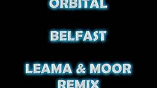 Orbital  Belfast Leama amp Moor Remix [upl. by Pammi]