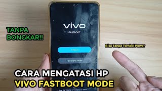 Cara Mengatasi Hp Vivo Fastboot Mode Tanpa Dibongkar [upl. by Llerret111]