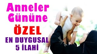 Anneler Gününe Özel  En Duygusal 5 İlahi Parça  2018 [upl. by Newol]